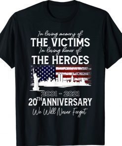 20th Anniversary 09 11 01 Never Forget 2021 Shirts