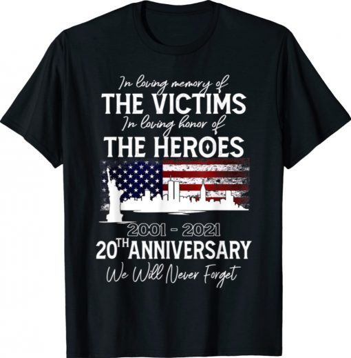 20th Anniversary 09 11 01 Never Forget 2021 Shirts