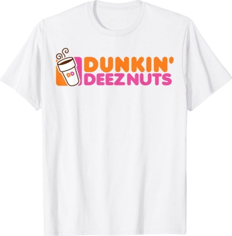 Dunkin deez nuts dunkin deeznuts 2021 shirts