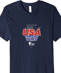 2021 USA This Is Ours Concacaf Gold Cup Champs Shirts