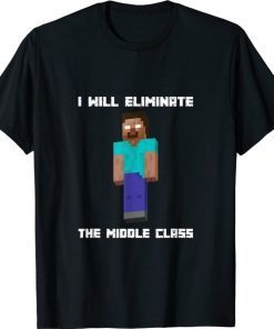 I Will Eliminate The Middle Class Hero Brine Monster School 2021 Shirts