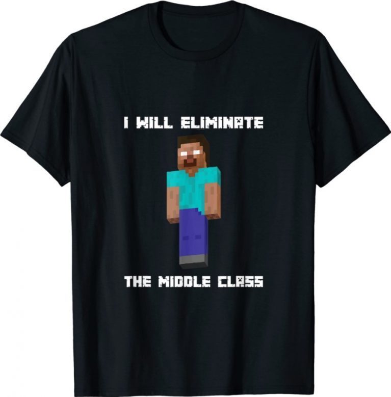 I Will Eliminate The Middle Class Hero Brine Monster School 2021 Shirts