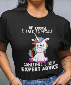 Sometimes I Need Expert Advice Unicorn Funny Shirts