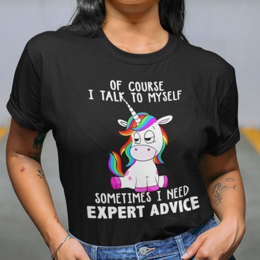 Sometimes I Need Expert Advice Unicorn Funny Shirts