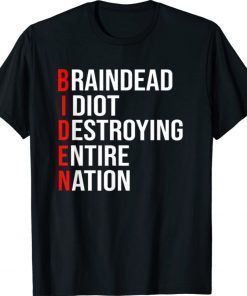 Joe Biden Braindead Idiot Destroying Entire Nation 2021 TShirt