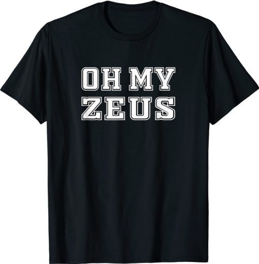 Oh My Zeus Funny Sarcastic Atheist Humor Quote Joke Pun 2021 Shirts