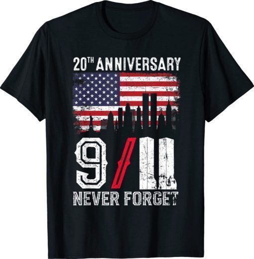 2021 Never Forget 9 11 20th Anniversary Patriot Day Unisex Shirts