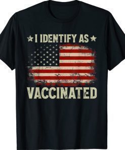 I Identify As Vaccinated Patriotic American Flag 4th of July Funny Shirts