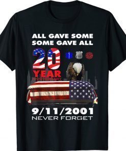 All Gave Some Some Gave All 20Year 911 Memorial Never Forget 2021 TShirt