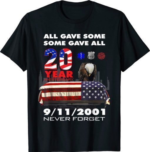 All Gave Some Some Gave All 20Year 911 Memorial Never Forget 2021 TShirt