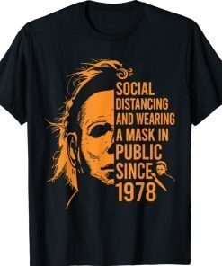 Social Distancing And Wearing A Mask In Public Since 1978 Shirts