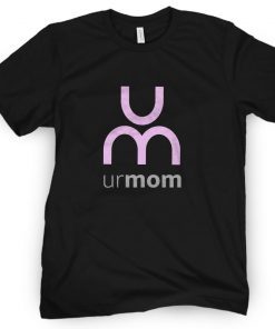 Ur Mom 2021 Shirts