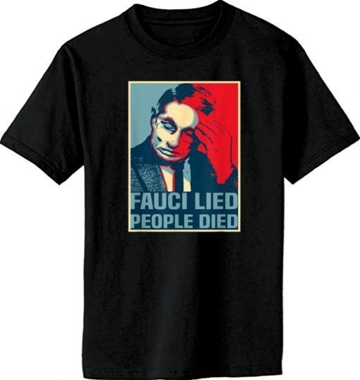 Fauci Lied People Died Black 2021 Shirts