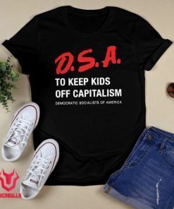 D S A To Keep Kids Off Capitalism 2021 Shirts