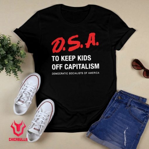 D S A To Keep Kids Off Capitalism 2021 Shirts