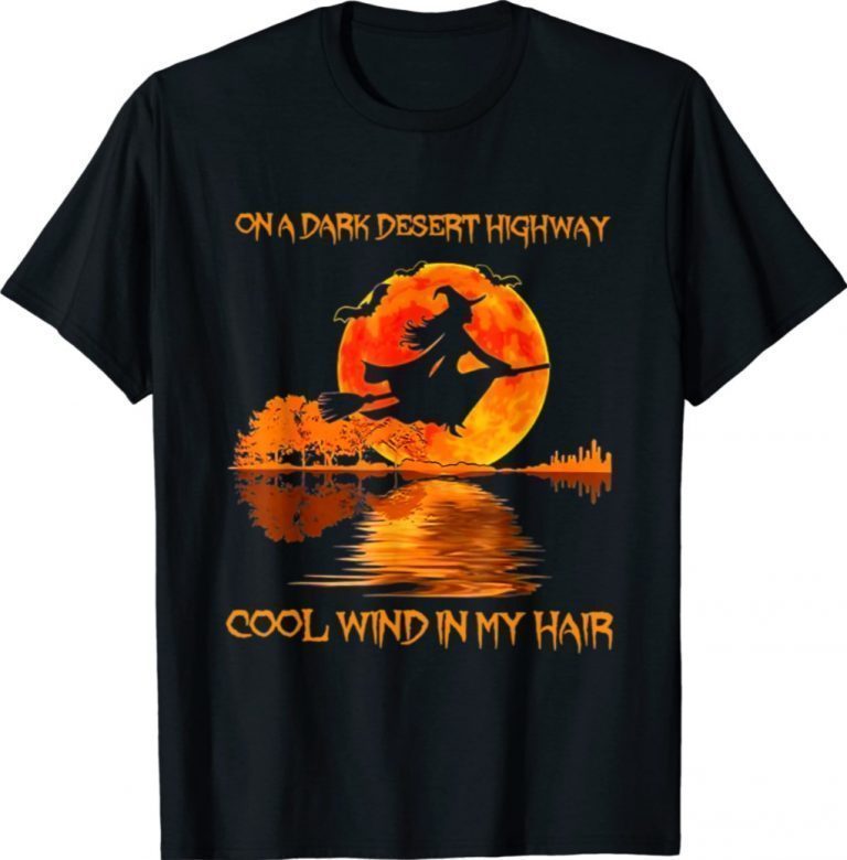 Witch Riding Brooms On A Dark Desert Highways Halloween 2021 Shirts