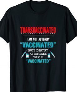 Transvaccinated I Am Not Actually Vaccinate Vintage Shirts