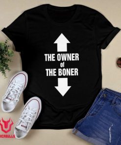 The Owner Of The Boner 2021 TShirt