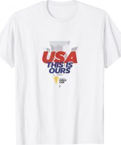 Flag USA This Is Ours Concacaf Gold Cup Champs 2021 Shirts