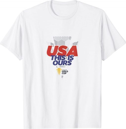 Flag USA This Is Ours Concacaf Gold Cup Champs 2021 Shirts