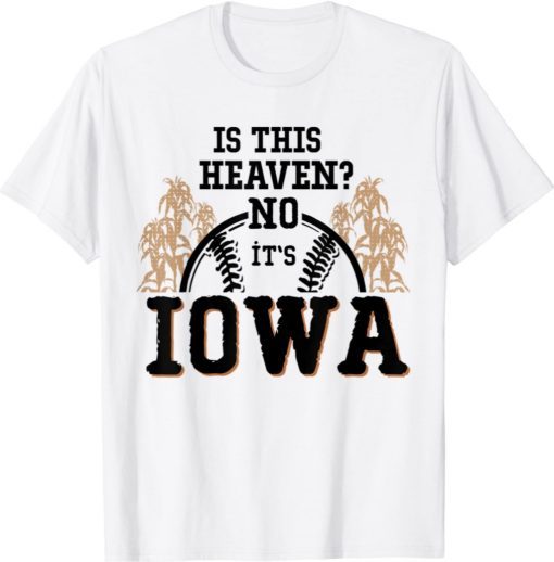 Is This Heaven No It’s Iowa Baseball 2021 TShirt