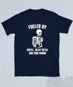 Skeleton fueled by coffee heavy metal and cuss words 2021 tshirt