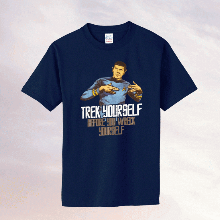 Spock trek yourself before you wreck yourself 2021 tshirt