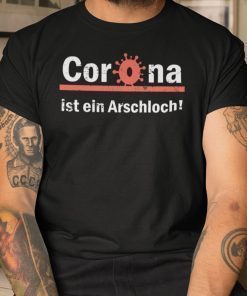 Corona Ist Ein Arschloch 2021 TShirt