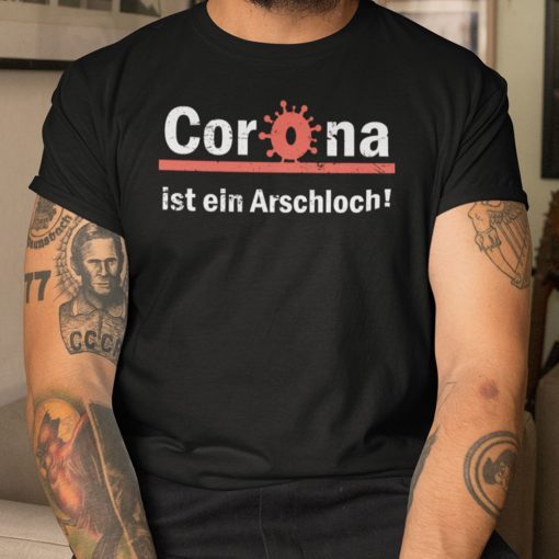 Corona Ist Ein Arschloch 2021 TShirt