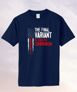 USA Flag The Final Variant Is Called Communism T-Shirt