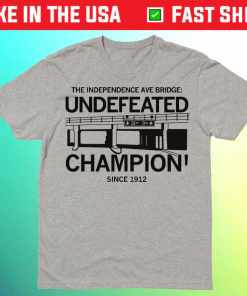 The Independence Ave Bridge Undefeated Champion Since 1912 Shirts