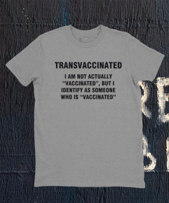 Shirt Transvaccinated Definition