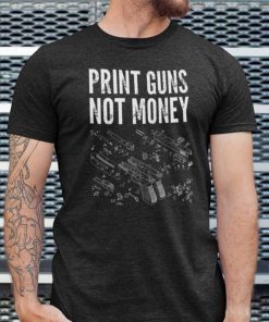 Print Guns Not Money 2021 Shirts