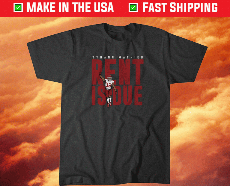 Tyrann Mathieu Rent is Due 2021 TShirt