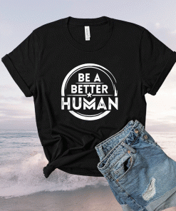 Vintage Let's Be A Better Human 2021 TShirt