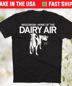 Wisconsin Home of the Dairy Air 2021 Shirts