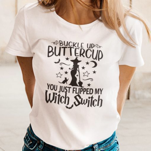 Witch Buckle Up Buttercup You Just Flipped My Witch Switch 2021 Shirts