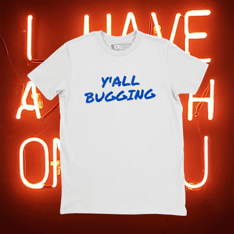 Y'all Bugging 2021 TShirt