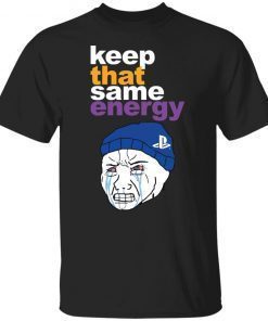 Keep that same energy 2021 tshirt