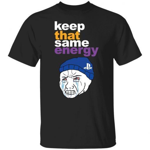 Keep that same energy 2021 tshirt