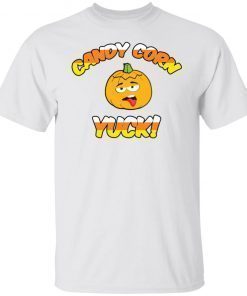 Pumpkin candy corn yuck 2021 shirts