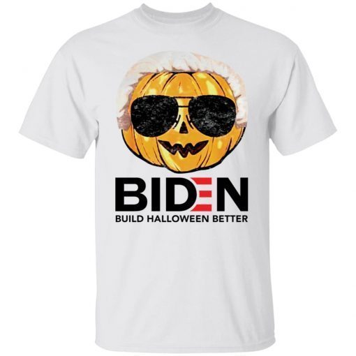 Pumpkin Biden build Halloween better 2021 tshirt