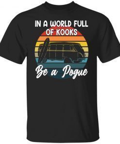 RV car in a world full of kooks be a pogue tee shirt