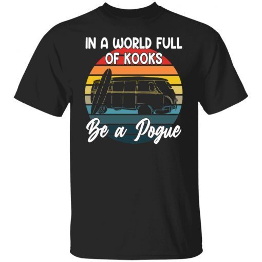 RV car in a world full of kooks be a pogue tee shirt