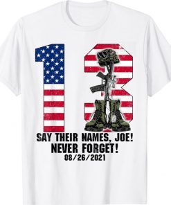 Say Their Names Joe 13 Heroes Names Of Fallen Soldiers 2021 TShirt