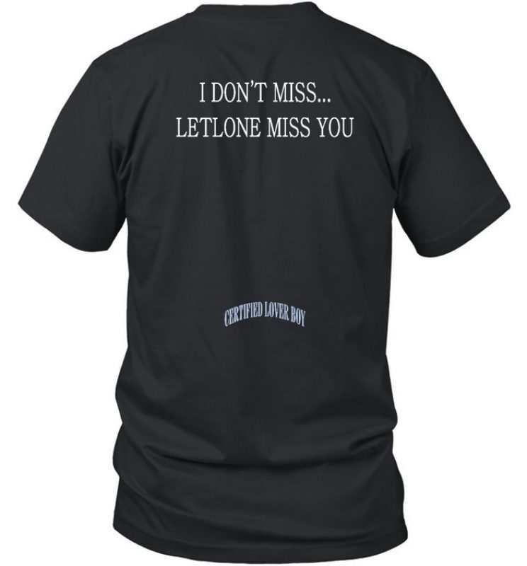 Drake I Dont Miss Let Alone Miss You Unisex TShirt