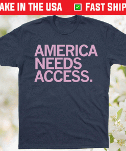 Womens March America Needs Access 2021 TShirt