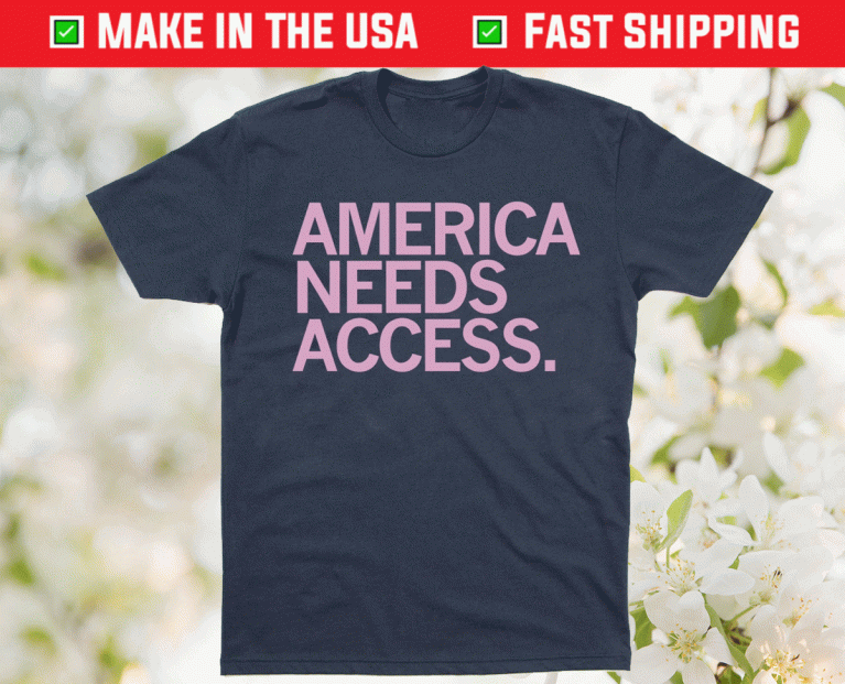 Womens March America Needs Access 2021 TShirt