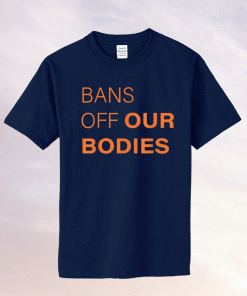 Bans Off Our Bodies 2021 Shirts