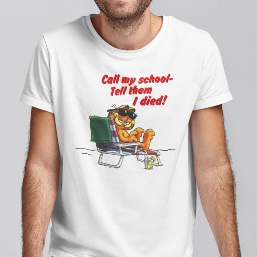 Call My School Tell Them I Died Garfield On The Vacation 2021 Shirts